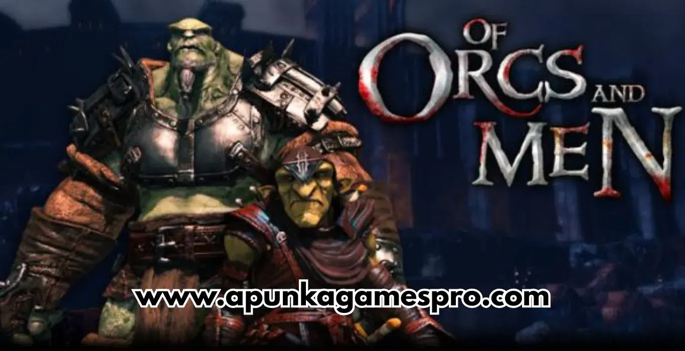 Of Orcs and Men PC Free Download Full Version Highly Compressed - ApunkaGames