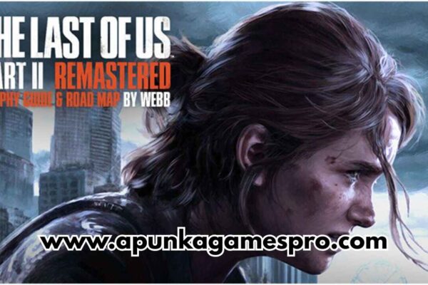 The Last of Us Part II Remastered Free Download Full Version The Last of Us Part II Remastered Free Download Full Version Highly Compressed - ApunkaGames