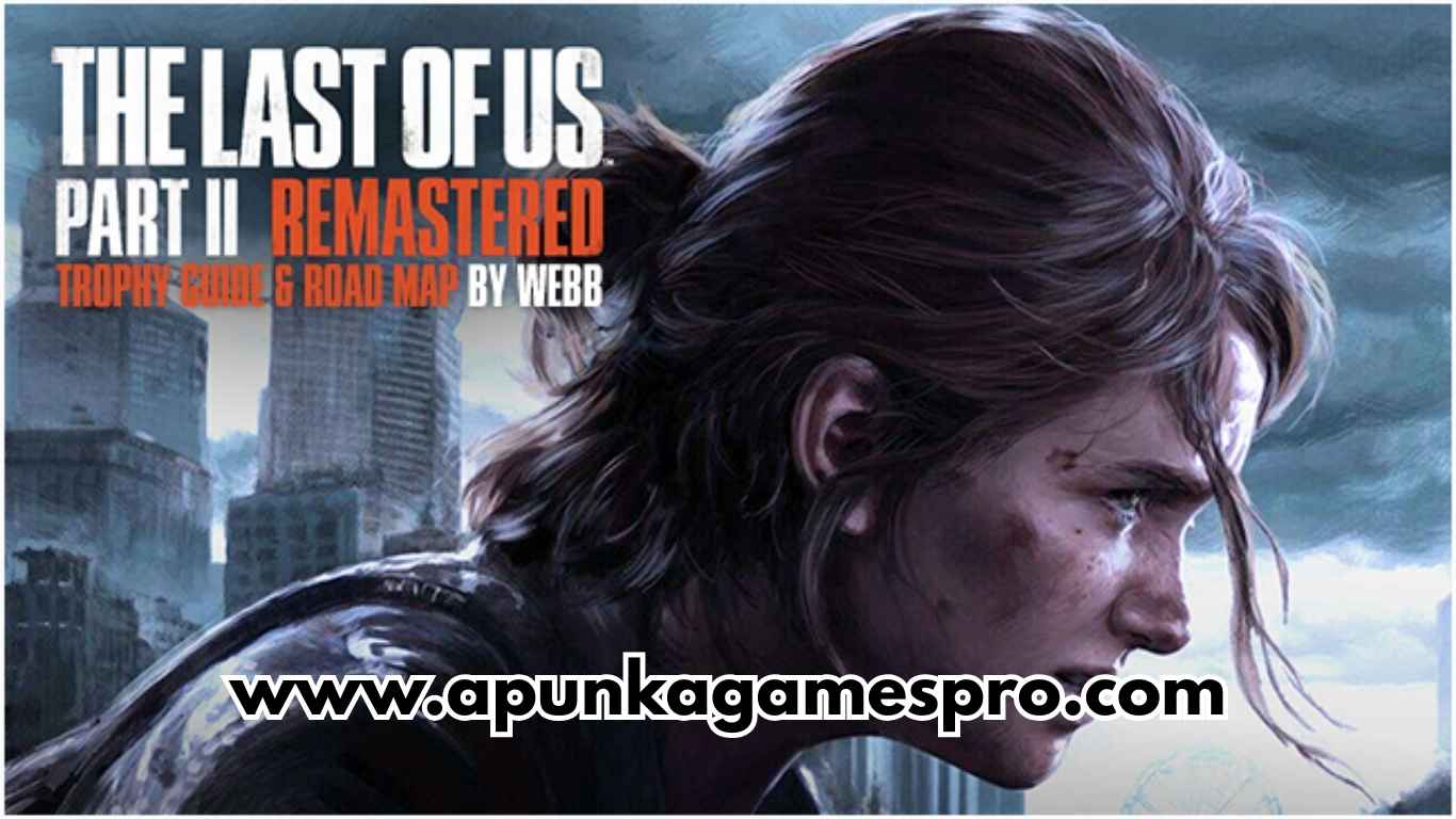 The Last of Us Part II Remastered Free Download Full Version Highly Compressed - ApunkaGames