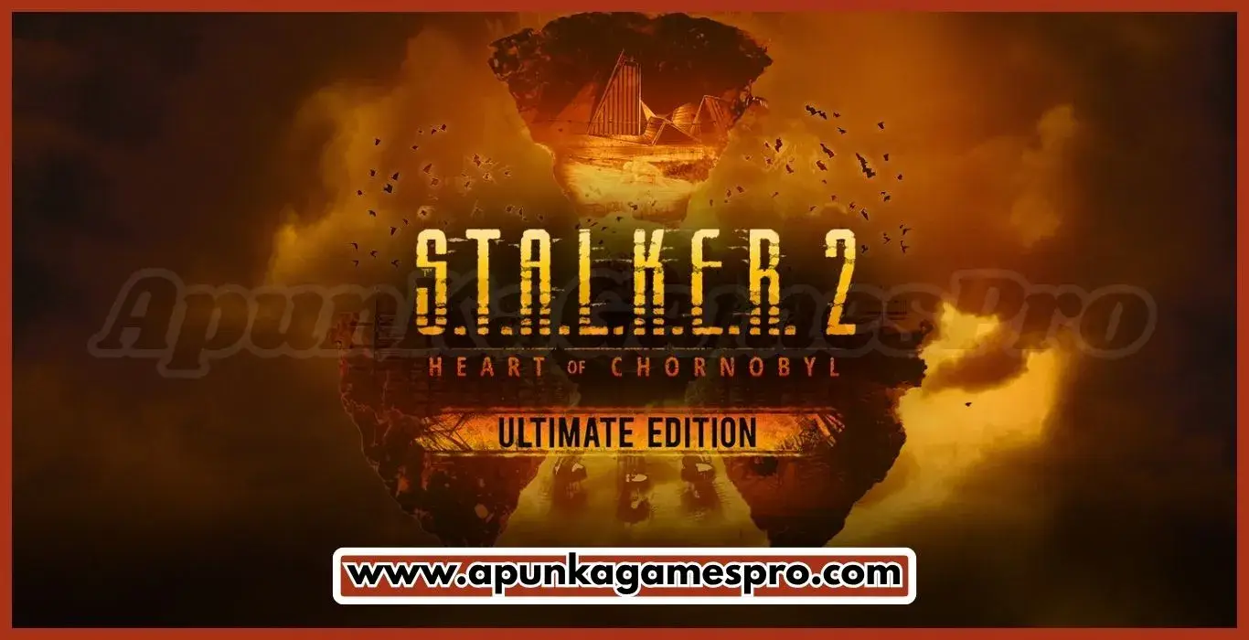S.T.A.L.K.E.R. 2 Heart of Chornobyl Ultimate Edition Highly Compressed Free Download - ApunKaGames