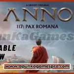 Anno 117 Pax Romana Free Download PC Game Full Version Highly Compressed 2025 | ApunkaGamesPro