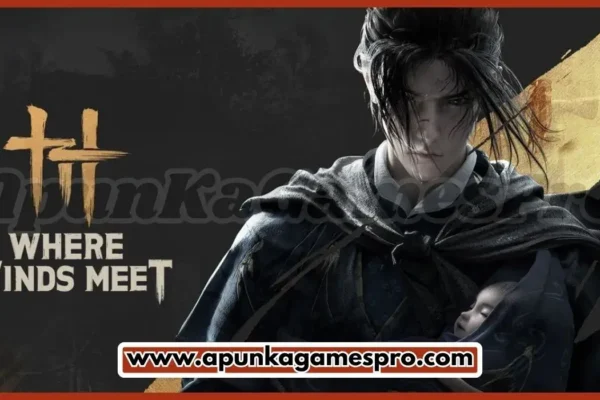 Where Winds Meet Free Download PC Game Full Version Highly Compressed 2025 | ApunkaGamesPro