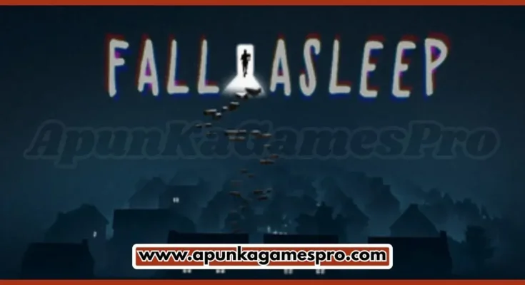 Fall Asleep Free Download New Highly Compressed PC Games 2026 Full Version | ApunkaGamesPro