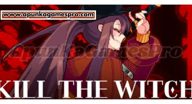 KILL THE WITCH Free Download For PC Game 2026 Full Version Highly Compressed | ApunkaGamesPro
