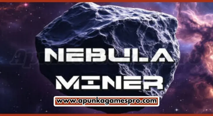 Nebula Miner Free Download For PC New Game Full Version 2025 Highly Compressed | ApunkaGamesPro