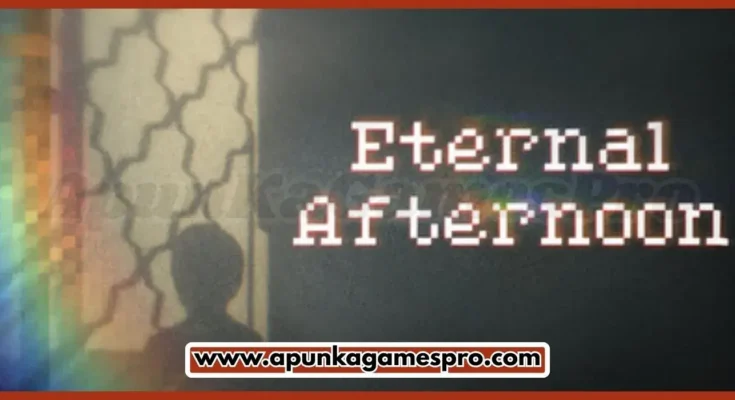 Eternal Afternoon Free Download New Released PC Game Highly Compressed 2026 Full Latest Version | ApunKaGamesPro